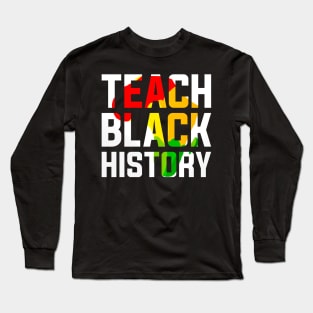 Teach Black History Month Teacher Long Sleeve T-Shirt